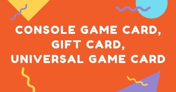 Console Game Cards, Gift Cards and Universal game cards Added